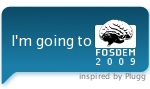 I'm going to FOSDEM 2009